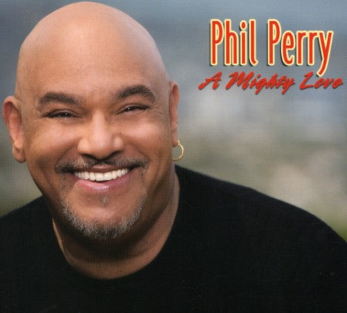 Phil Perry: A Mighty Love - COMPACT DISCS