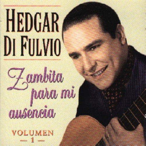 Hedgar Di Fulvio: Vol. 1-Zambita Para Mi Ausencia - COMPACT DISCS