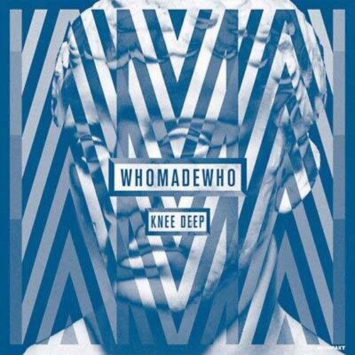 WhoMadeWho: Knee Deep - VINYL