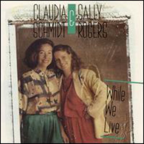 Claudia Schmidt: While We Live - COMPACT DISCS