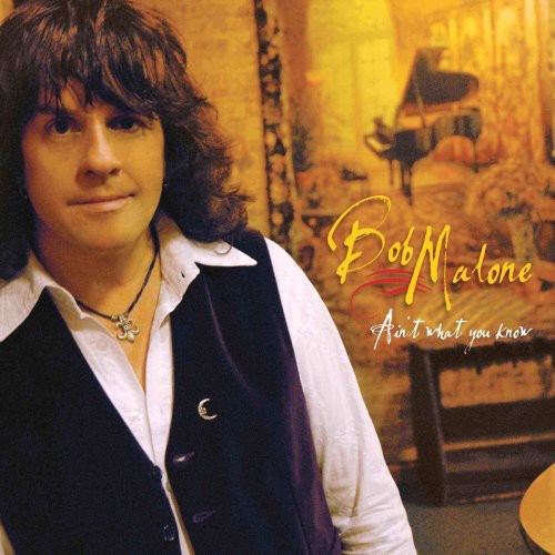 Bob Malone: Ain't What You Know - COMPACT DISCS