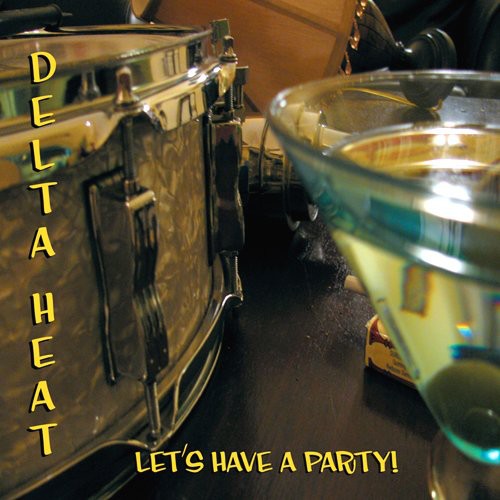 The Delta Heat: Let's Have a Party - COMPACT DISCS