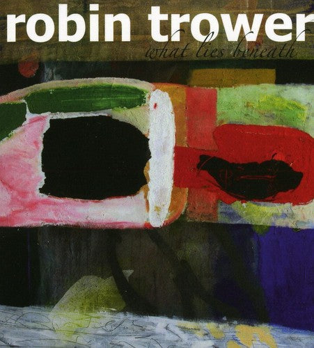 Robin Trower: What Lies Beneath - COMPACT DISCS