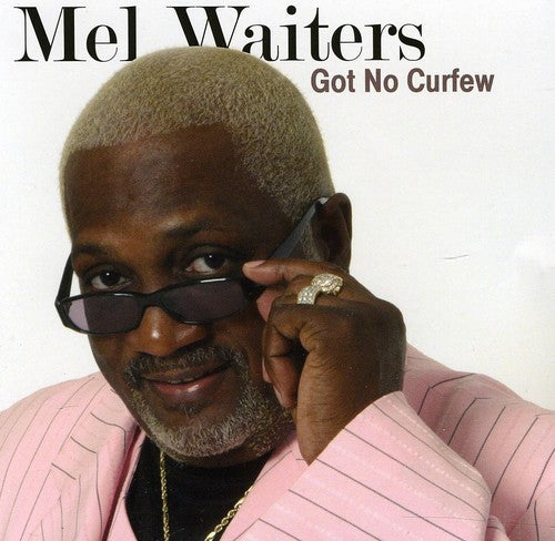 Mel Waiters: Got No Curfew - COMPACT DISCS