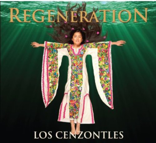 Los Cenzontles: Regeneration - COMPACT DISCS