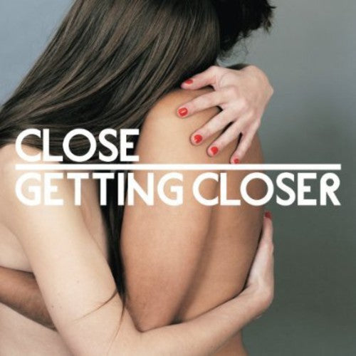 Close: Getting Closer - VINYL