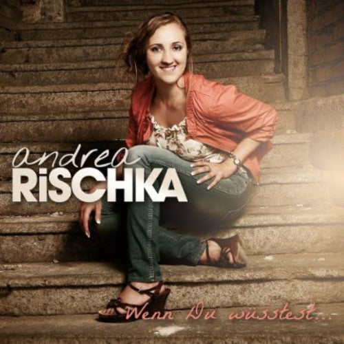 Andrea Rischka: Wenn Du Wusstest - COMPACT DISCS