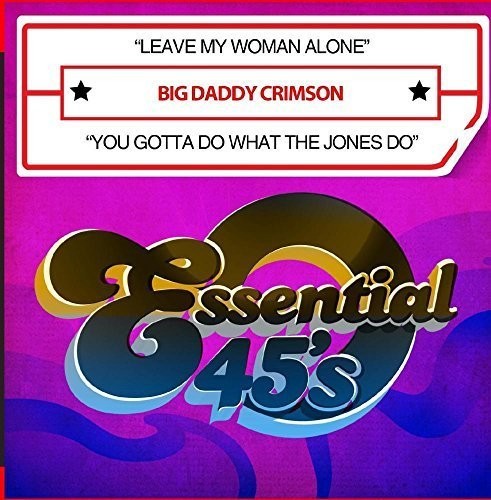 Big Daddy Crimson: Leave My Woman Alone / You Gotta Do What The Jones Do (Digital 45) - COMPACT DISCS