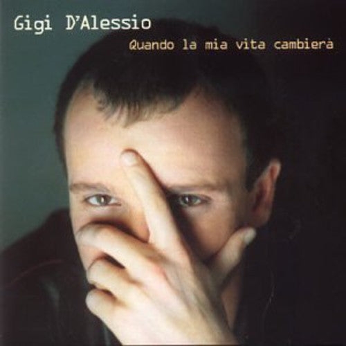 Gigi D'Alessio: Quando la Mia Vita Cambiera - COMPACT DISCS