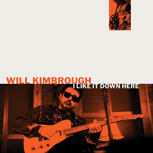 Will Kimbrough: I Like It Down Here - VINYL