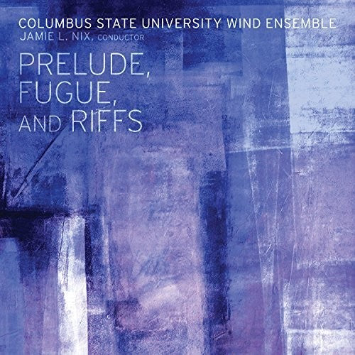 Columbus State University Wind Ensemble: Perlude Fugue & Riffs - COMPACT DISCS