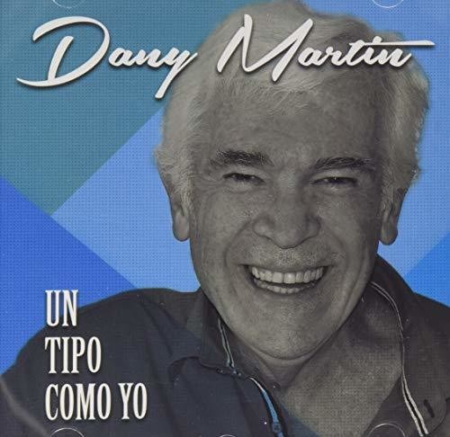 Dany Martin: Un Tipo Como Yo - COMPACT DISCS