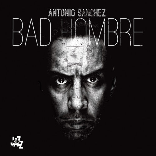 Antonio Sanchez: Bad Hombre - COMPACT DISCS