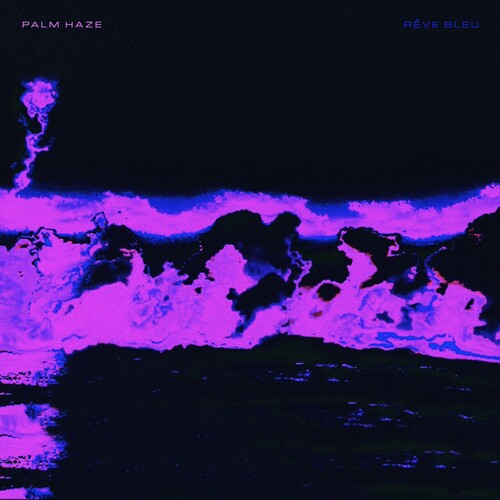 Palm Haze: Reve Bleu - VINYL