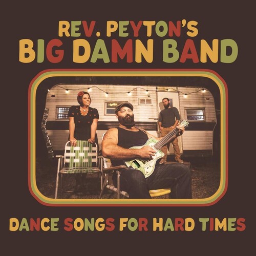 Reverend Peyton's Damn Band: Dance Songs For Hard Times - VINYL