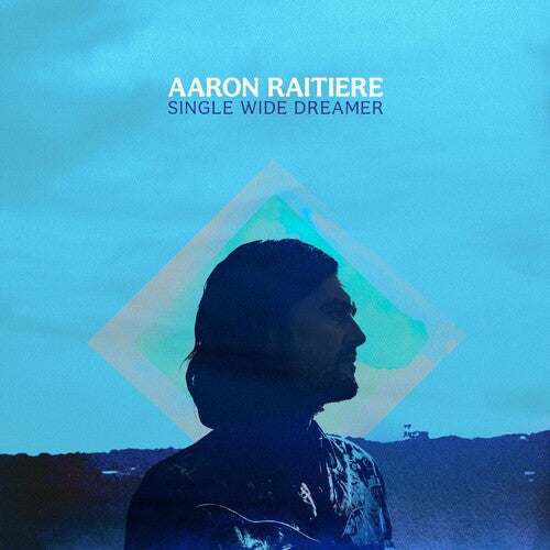 Aaron Raitiere: Single Wide Dreamer - VINYL