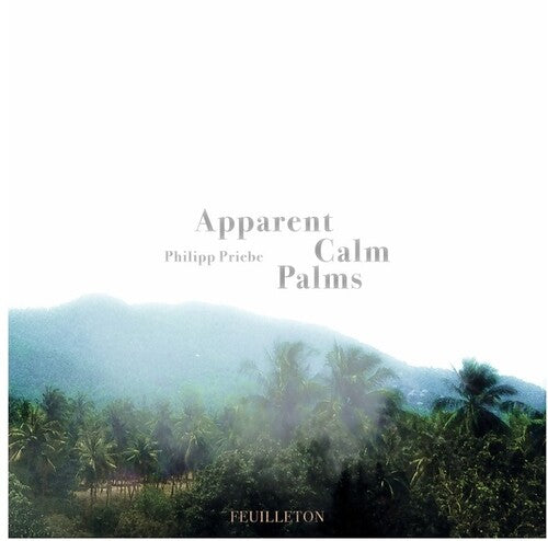 Philipp Priebe: Apparent Calm Palms - VINYL