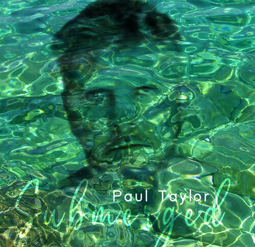 Paul Taylor: Submerged - COMPACT DISCS