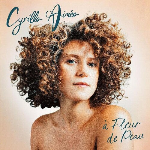 Cyrille Aimee: a Fleur de Peau - COMPACT DISCS