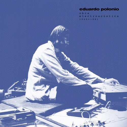 Eduardo Polonio: Obra Electroacustica 1969-1981 - VINYL