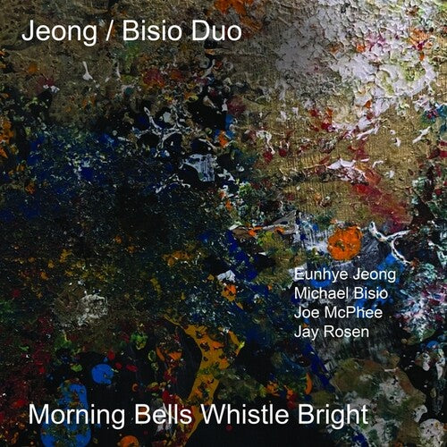 Jeong / Bisio Duo / McPhee, Joe / Rosen, Jay: Morning Bells Whistle Bright - COMPACT DISCS