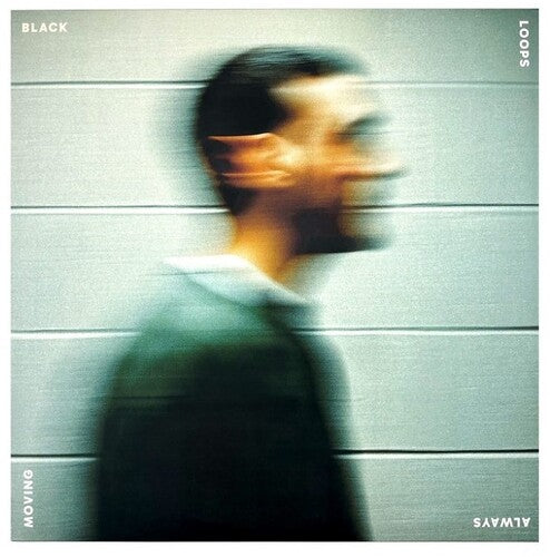 Black Loops: Always Moving - VINYL