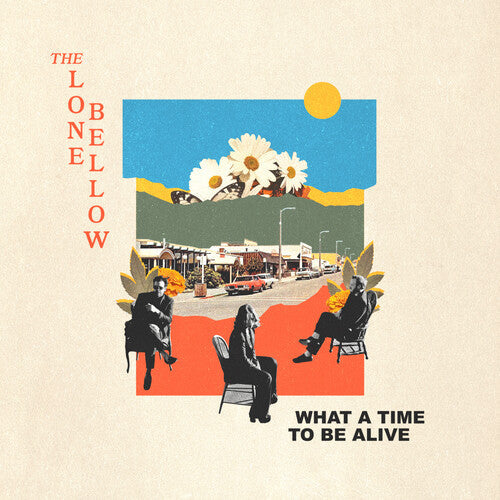 The Lone Bellow: What A Time To Be Alive - VINYL
