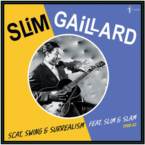 Slim Gaillard: Scat, Swing & Surrealism feat. Slim & Slam 1938-52 - VINYL