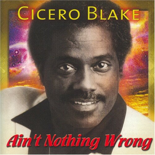 Cicero Blake: Ain't Nothing Wrong - COMPACT DISCS
