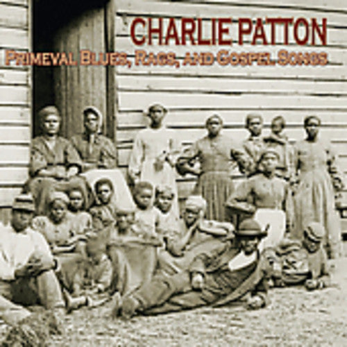 Charlie Patton: Primeval Blues Rags and Gospel Songs - COMPACT DISCS
