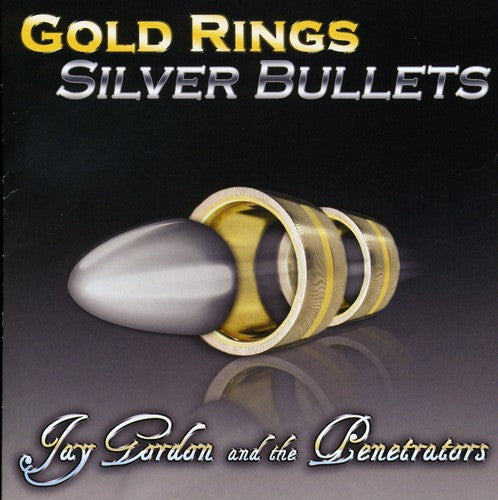 Jay Gordon & the Penetrators: Gold Rings Silver Bullets - COMPACT DISCS