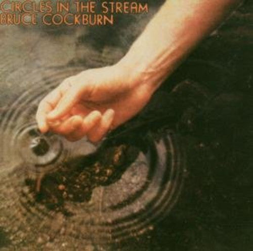 Bruce Cockburn: Circles in Stream - COMPACT DISCS