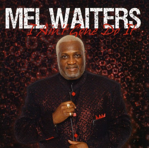 Mel Waiters: I Ain't Gone Do It - COMPACT DISCS