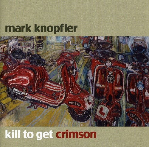 Mark Knopfler: Kill to Get Crimson' - COMPACT DISCS