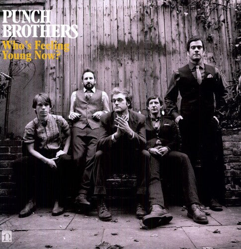 Punch Brothers: Who's Feeling Young Now? - VINYL