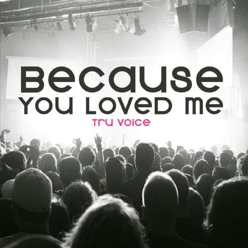 Tru Voice: Because You Loved Me - COMPACT DISCS