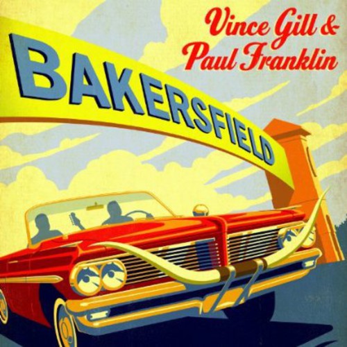 Vince Gill & Paul Franklin: Bakersfield - VINYL