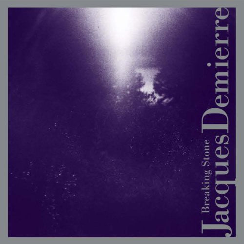 Jacques Demierre: Breaking Stone - COMPACT DISCS