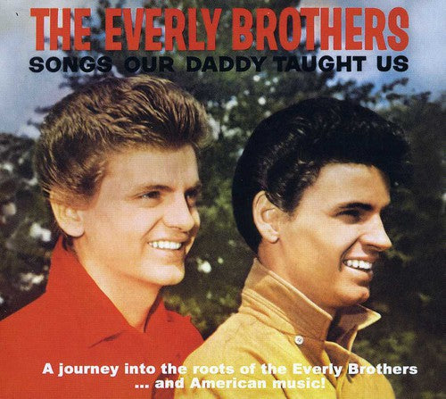 The Everly Brothers: Songs Our Daddy Taught Us Bonus Songs Our Daddy - COMPACT DISCS