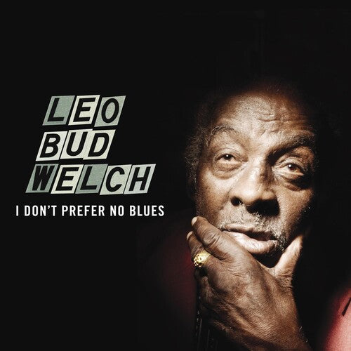 Leo Bud Welch: I Don't Prefer No Blues - VINYL