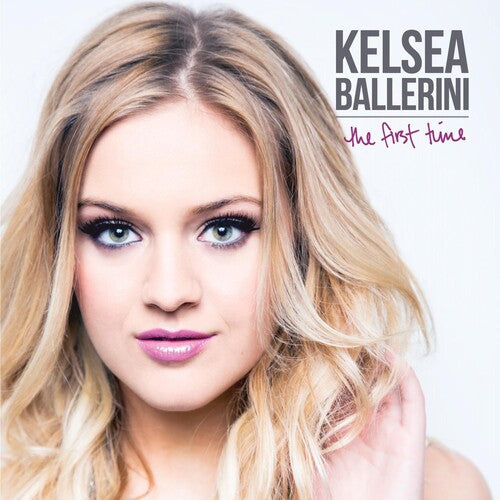 Kelsea Ballerini: First Time - COMPACT DISCS