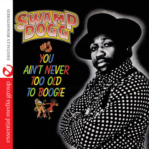 Swamp Dogg: You Ain't Never Too Old to Boogie - COMPACT DISCS