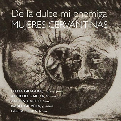 De La Dulce MI Enemiga. Mujeres Cervantinas: De la Dulce Mi Enemiga. Mujeres Cervantinas - COMPACT DISCS