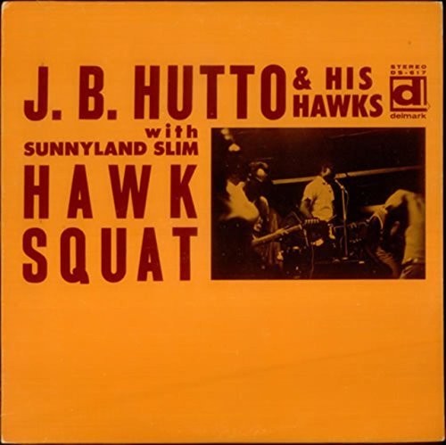 J.B. Hutto: Hawk Squat - VINYL