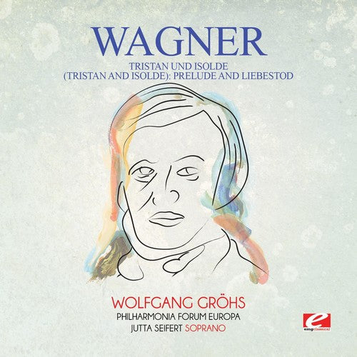 Wagner: Wagner: Tristan und Isolde (Tristan and Isolde): Prelude and Liebestod - COMPACT DISCS