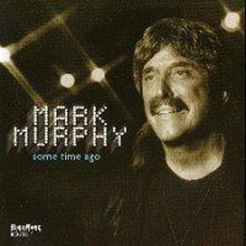 Mark Murphy: Some Time Ago - COMPACT DISCS