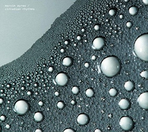 Marvin Ayres: Circadian Rhythms - COMPACT DISCS