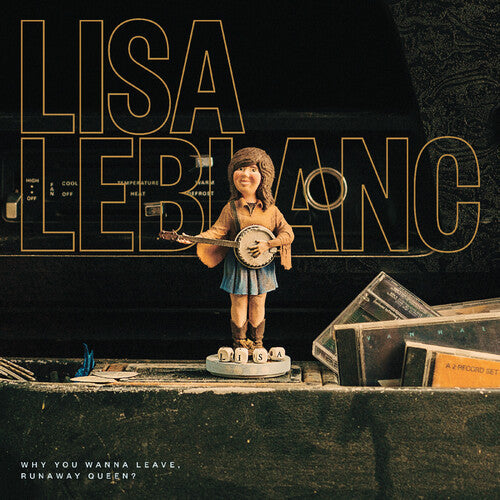 Lisa LeBlanc: Why You Wanna Leave, Runaway Queen? - VINYL