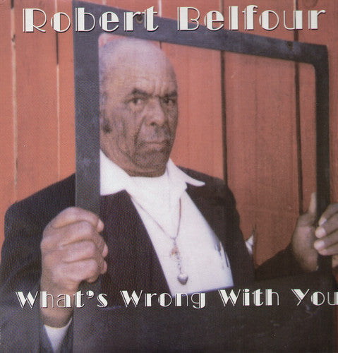 Robert Belfour: What's Wrong with You - VINYL