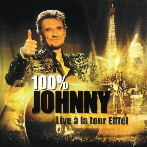 Johnny Hallyday: 100% Johnny : Live à la Tour Eiffel - COMPACT DISCS